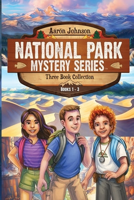 National Park Mystery Series - Books 1-3: 3 Book Collection by Johnson, Aaron
