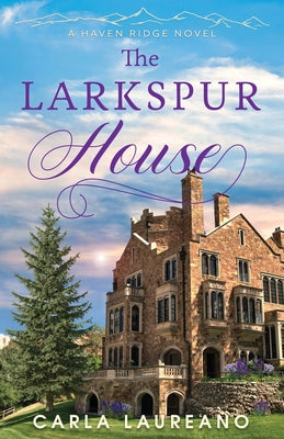 The Larkspur House by Laureano, Carla