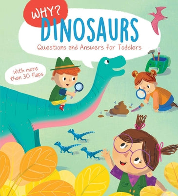 Why? Questions & Answers for Toddlers - Dinosaurs by Little Genius Books