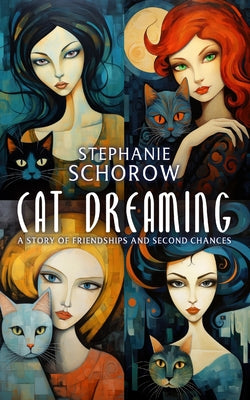 Cat Dreaming: A Story of Friendships and Second Chances by Schorow, Stephanie