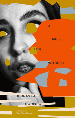 A Muzzle for Witches by Ugresic, Dubravka