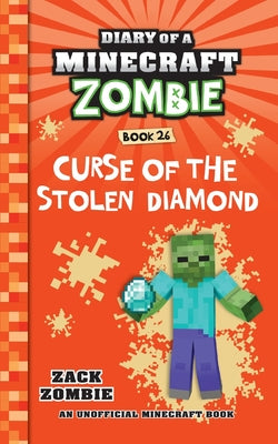 Diary of a Minecraft Zombie Book 26: Curse of the Stolen Diamond by Zombie, Zack