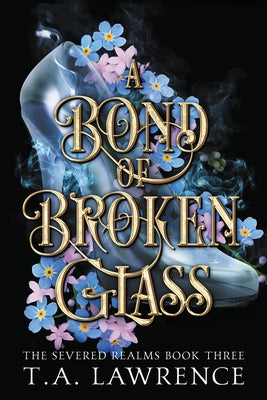 A Bond of Broken Glass by Lawrence, T. A.