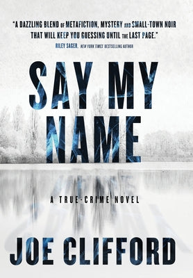 Say My Name: A True-Crime Novel by Clifford, Joe