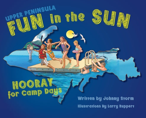 Upper Peninsula Fun in the Sun: Hooray for Camp Days by Storm, Johnny