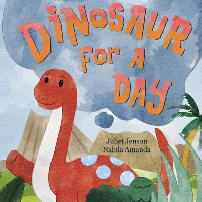 Dinosaur For A Day by Jenson, Juliet