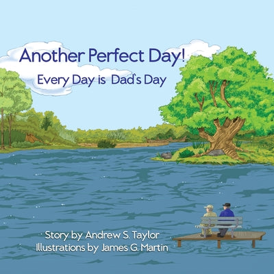 Another Perfect Day!: Every Day is Dad's Day by Taylor, Andrew S.