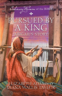 Pursued by a King: Abigail's Story by Adams, Elizabeth