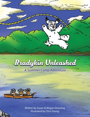 Bradykin Unleashed: A Summer Camp Adventure by Downing, Susan