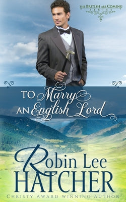 To Marry an English Lord: A Sweet Western Romance by Hatcher, Robin Lee