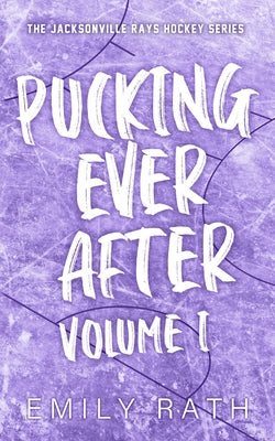 Pucking Ever After: Vol 1 by Rath, Emily