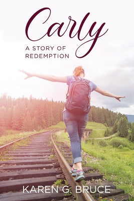 Carly: A Story of Redemption by Bruce, Karen G.