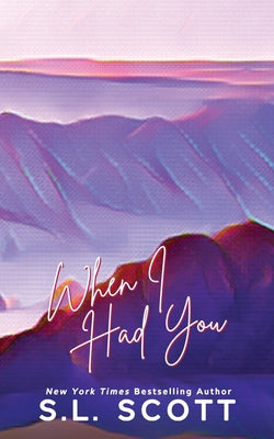 When I Had You: Special Edition by Scott, S. L.