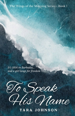 To Speak His Name by Johnson, Tara