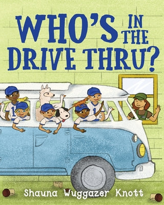 Who's in the Drive Thru by Knott, Shauna Wuggazer