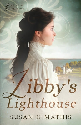 Libby's Lighthouse by Mathis, Susan G.