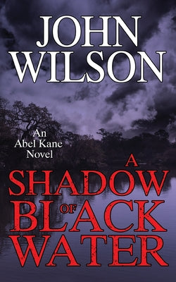 A Shadow of Black Water by Wilson, John