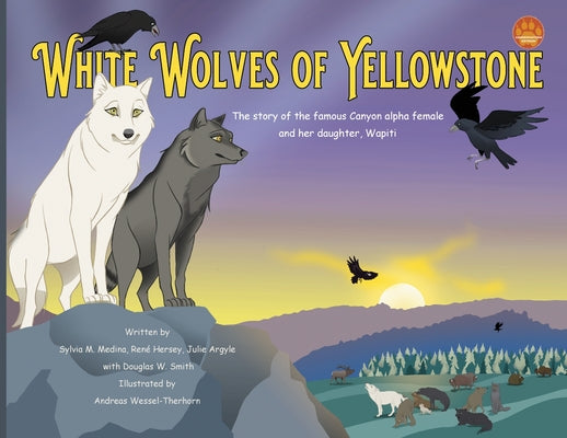 White Wolves of Yellowstone - PB Environmental Heroes by Medina, Sylvia M.