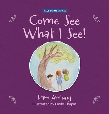 Come See What I See! by Amlung, Pam