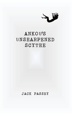 Ankou's Unsharpened Scythe by Passey, Jack