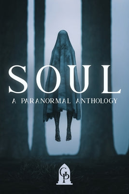 Soul: A Paranormal Anthology by Graveside Press