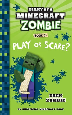 Diary of a Minecraft Zombie Book 34: Play or Scare by Zombie, Zack