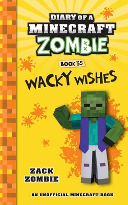 Diary of a Minecraft Zombie Book 35: Wacky Wishes by Zombie