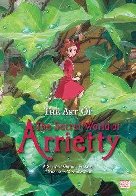 The Art of the Secret World of Arrietty by Yonebayashi, Hiromasa