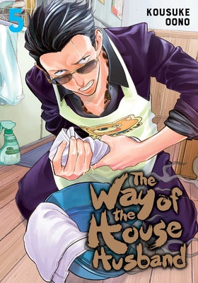 The Way of the Househusband, Vol. 5: Volume 5 by Oono, Kousuke
