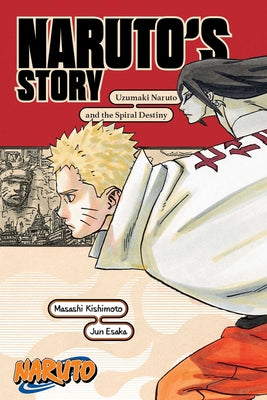 Naruto: Naruto's Story--Uzumaki Naruto and the Spiral Destiny by Kishimoto, Masashi