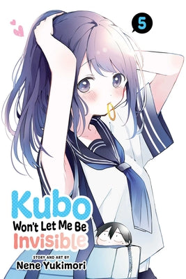 Kubo Won't Let Me Be Invisible, Vol. 5 by Yukimori, Nene