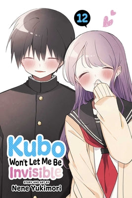 Kubo Won't Let Me Be Invisible, Vol. 12 by Yukimori, Nene