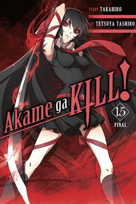 Akame Ga Kill!, Vol. 15 by Takahiro