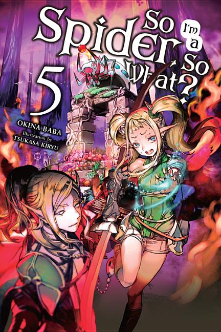 So I'm a Spider, So What?, Vol. 5 (Light Novel) by Baba, Okina