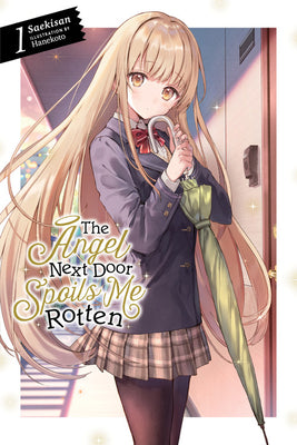 The Angel Next Door Spoils Me Rotten, Vol. 1 (Light Novel) by Saekisan