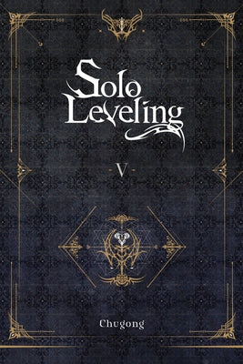 Solo Leveling, Vol. 5 (Novel) by Chugong