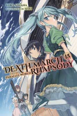 Death March to the Parallel World Rhapsody, Vol. 15 (Light Novel) by Ainana, Hiro