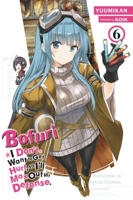 Bofuri: I Don't Want to Get Hurt, So I'll Max Out My Defense., Vol. 6 (Light Novel) by Yuumikan