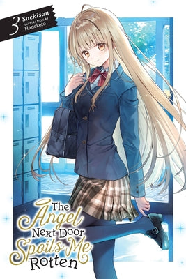 The Angel Next Door Spoils Me Rotten, Vol. 3 (Light Novel) by Saekisan