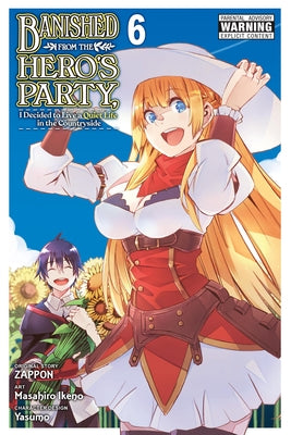 Banished from the Hero's Party, I Decided to Live a Quiet Life in the Countryside, Vol. 6 (Manga) by Zappon