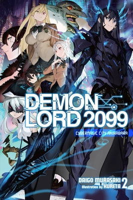 Demon Lord 2099, Vol. 2 (Light Novel): Cybermagic City Akihabara by Murasaki, Daigo