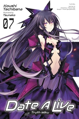 Date a Live, Vol. 7 (Light Novel): Truth Miku by Tachibana, Koushi