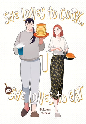 She Loves to Cook, and She Loves to Eat, Vol. 1 by Yuzaki, Sakaomi