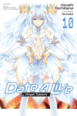 Date a Live, Vol. 10 (Light Novel) by Tachibana, Koushi