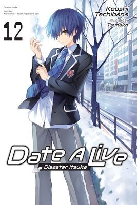 Date a Live, Vol. 12 (Light Novel) by Tachibana, Koushi