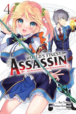 The World's Finest Assassin Gets Reincarnated in Another World as an Aristocrat, Vol. 4 (Manga) by Tsukiyo, Rui