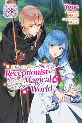 I Want to Be a Receptionist in This Magical World, Vol. 3 (Manga) by Mako