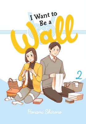 I Want to Be a Wall, Vol. 2 by Shirono, Honami