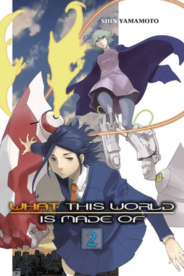 What This World Is Made Of, Vol. 2: Volume 2 by Yamamoto, Shin