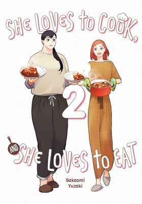 She Loves to Cook, and She Loves to Eat, Vol. 2 by Yuzaki, Sakaomi